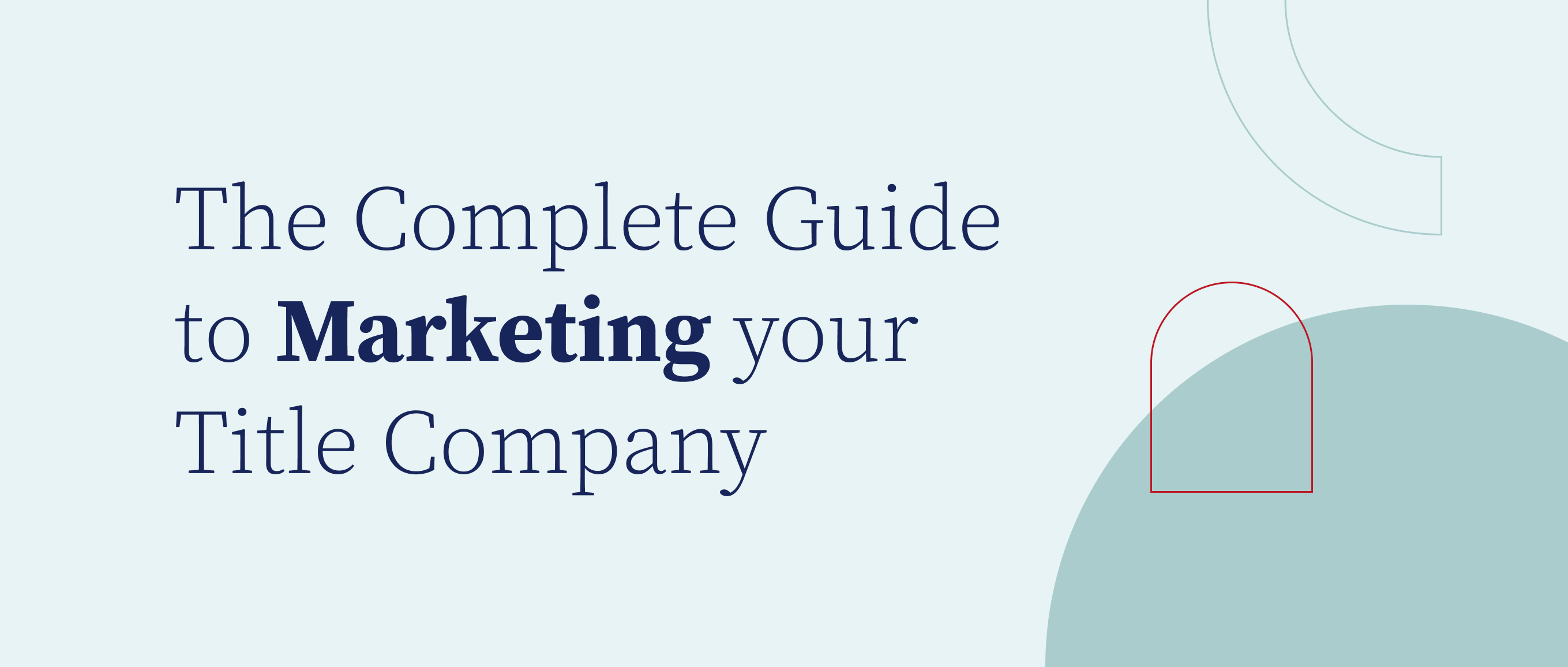 The Complete Guide to Marketing your Title Company